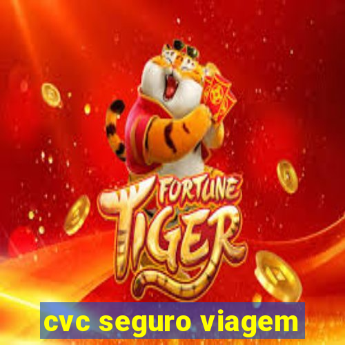 cvc seguro viagem